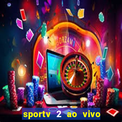 sportv 2 ao vivo futebol play hd